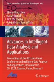 Advances in Intelligent Data Analysis and Applications: Proceedings of the 8th Euro–China Conference on Intelligent Data Analysis and Applications, December 07–09, 2024, Xiamen, China, Volume 1