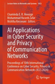 AI Applications in Cyber Security and Privacy of Communication Networks: Proceedings of 10th International Conference on Cyber Security, Privacy in Communication Networks (ICCS 2024)