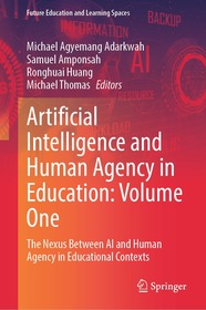 Artificial Intelligence and Human Agency in Education: Volume One: The Nexus Between AI and Human Agency in Educational Contexts