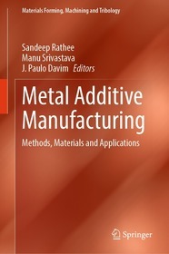 Metal Additive Manufacturing: Methods, Materials and Applications