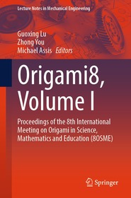 Origami8, Volume I: Proceedings of the 8th International Meeting on Origami in Science, Mathematics and Education (8OSME)