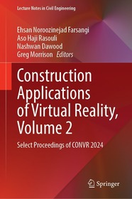 Construction Applications of Virtual Reality, Volume 2: Select Proceedings of CONVR 2024 Construction Applications of Virtual Reality, Volume 2: Select Proceedings of CONVR 2024