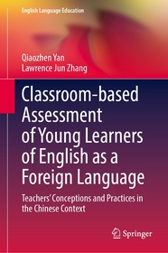 Classroom-based Assessment of Young Learners of English as a Foreign Language: Teachers’ Conceptions and Practices in the Chinese Context