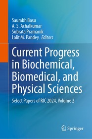 Current Progress in Biochemical, Biomedical, and Physical Sciences: Select Papers of RIC 2024, Volume 2 Current Progress in Biochemical, Biomedical, and Physical Sciences: Select Papers of RIC 2024, Volume 2