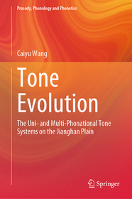 Tone Evolution: The Uni- and Multi-Phonational Tone Systems on the Jianghan Plain Tone Evolution: The Uni- and Multi-Phonational Tone Systems on the Jianghan Plain