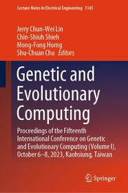 Genetic and Evolutionary Computing: Proceedings of the Fifteenth International Conference on Genetic and Evolutionary Computing (Volume I), October 6–8, 2023, Kaohsiung, Taiwan