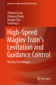 High-Speed Maglev Train’s Levitation and Guidance Control: The Key Technologies High-Speed Maglev Train’s Levitation and Guidance Control: The Key Technologies