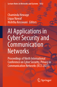 AI Applications in Cyber Security and Communication Networks: Proceedings of Ninth International Conference on Cyber Security, Privacy in Communication Networks (ICCS 2023)