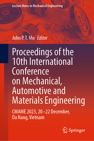 Proceedings of the 10th International Conference on Mechanical, Automotive and Materials Engineering: CMAME 2023, 20–22 December, Da Nang, Vietnam