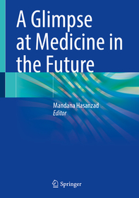 A Glimpse at Medicine in the Future A Glimpse at Medicine in the Future