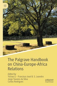 The Palgrave Handbook on China-Europe-Africa Relations: Legacies and the New International Order