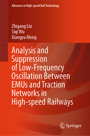 Analysis and Suppression of Low-Frequency Oscillation Between EMUs and Traction Networks in High-speed Railways Analysis and Suppression of Low-Frequency Oscillation Between EMUs and Traction Networks in High-speed Railways