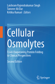 Cellular Osmolytes: From Chaperoning Protein Folding to Clinical Perspectives Cellular Osmolytes: From Chaperoning Protein Folding to Clinical Perspectives