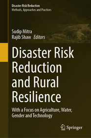 Disaster Risk Reduction and Rural Resilience: With a Focus on Agriculture, Water, Gender and Technology