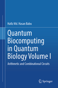 Quantum  Biocomputing  in  Quantum  Biology  Volume I: Arithmetic and Combinational Circuits