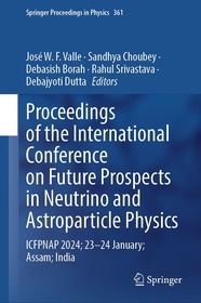 Proceedings of the International Conference on Future Prospects in Neutrino and Astroparticle Physics: ICFPNAP 2024; 23?24 January; Assam; India