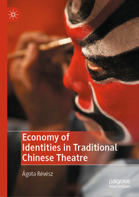 Economy of Identities in Traditional Chinese Theatre Economy of Identities in Traditional Chinese Theatre
