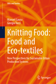 Knitting Food: Food and Eco-textiles: New Perspectives for Sustainable Urban Production Systems