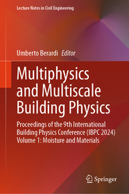 Multiphysics and Multiscale Building Physics: Proceedings of the 9th International Building Physics Conference (IBPC 2024) Volume 1: Moisture and Materials