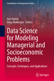 Data Science for Modeling Managerial and Socioeconomic Problems: Concepts, Techniques, and Applications