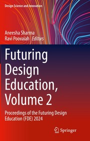 Futuring Design Education, Volume 2: Proceedings of the Futuring Design Education (FDE) 2024