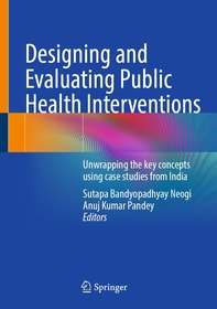 Designing and Evaluating Public Health Interventions: Unwrapping the key concepts using case studies from India