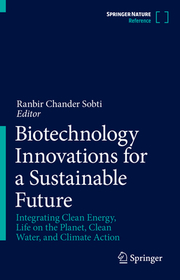 Biotechnology Innovations for a Sustainable Future: Integrating Clean Energy, Life on the Planet, Clean Water, and Climate Action Biotechnology Innovations for a Sustainable Future: Integrating Clean Energy, Life on the Planet, Clean Water, and Climate Action