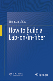 How to Build a Lab-on/in-Fiber How to Build a Lab-on/in-Fiber