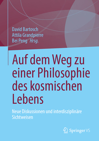 Auf dem Weg zu einer Philosophie des kosmischen Lebens: Neue Diskussionen und interdisziplinäre Sichtweisen