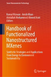 Handbook of Functionalized Nanostructured MXenes: Synthetic Strategies and Applications from Energy to Environment Sustainability Handbook of Functionalized Nanostructured MXenes: Synthetic Strategies and Applications from Energy to Environment Sustainability
