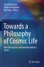Towards a Philosophy of Cosmic Life: New Discussions and Interdisciplinary Views