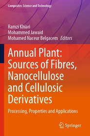 Annual Plant: Sources of Fibres, Nanocellulose and Cellulosic Derivatives: Processing, Properties and Applications