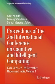 Proceedings of the 2nd International Conference on Cognitive and Intelligent Computing: ICCIC 2022, 27–28 December, Hyderabad, India; Volume 1