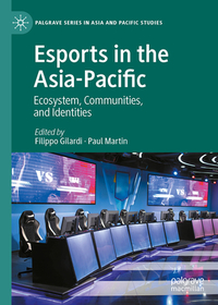 Esports in the Asia-Pacific: Ecosystem, Communities, and Identities Esports in the Asia-Pacific: Ecosystem, Communities, and Identities