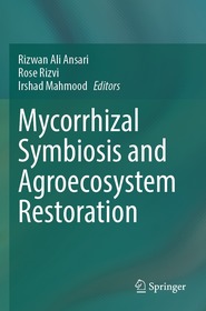 Mycorrhizal Symbiosis and Agroecosystem Restoration Mycorrhizal Symbiosis and Agroecosystem Restoration