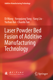 Laser Powder Bed Fusion of Additive Manufacturing Technology Laser Powder Bed Fusion of Additive Manufacturing Technology