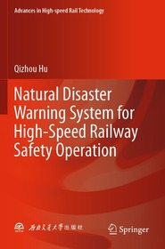 Natural Disaster Warning System for High-Speed Railway Safety Operation Natural Disaster Warning System for High-Speed Railway Safety Operation