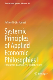Systemic Principles of Applied Economic Philosophies I: Producers, Consumers, and the Firm