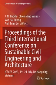Proceedings of the Third International Conference on Sustainable Civil Engineering and Architecture: ICSCEA 2023, 19?21 July, Da Nang City, Vietnam
