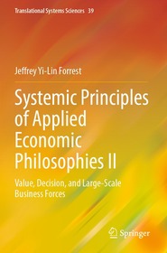 Systemic Principles of Applied Economic Philosophies II: Value, Decision, and Large-Scale Business Forces