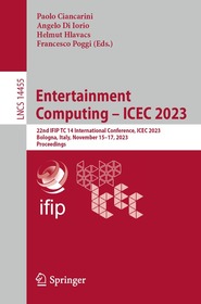 Entertainment Computing ? ICEC 2023: 22nd IFIP TC 14 International Conference, ICEC 2023, Bologna, Italy, November 15?17, 2023, Proceedings