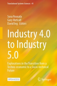 Industry 4.0 to Industry 5.0: Explorations in the Transition from a Techno-economic to a Socio-technical Future