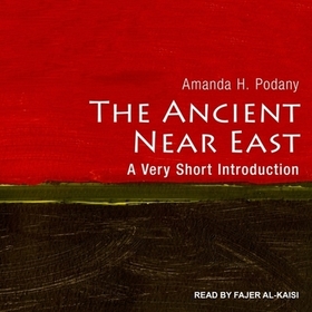 The Ancient Near East Lib/E: A Very Short Introduction The Ancient Near East Lib/E: A Very Short Introduction