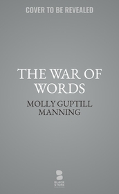 The War of Words: How America's GI Journalists Battled Censorship and Propaganda to Help Win World War II