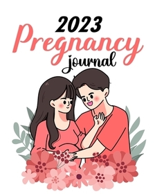 2023 Pregnancy Journal: Pregnancy Journals For First Time Moms - Pregnant Mom Gifts Diary Planner 2023 Pregnancy Journal: Pregnancy Journals For First Time Moms - Pregnant Mom Gifts Diary Planner