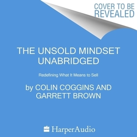 The Unsold Mindset: Redefining What It Means to Sell The Unsold Mindset: Redefining What It Means to Sell