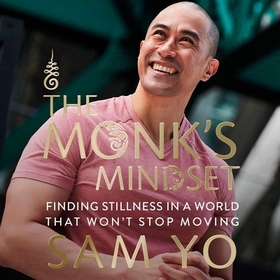 The Monk's Mindset: Finding Stillness in a World That Won't Stop Moving