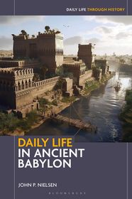 Daily Life in Ancient Babylon