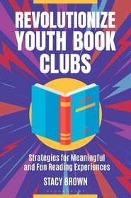 Revolutionize Youth Book Clubs: Strategies for Meaningful and Fun Reading Experiences Revolutionize Youth Book Clubs: Strategies for Meaningful and Fun Reading Experiences