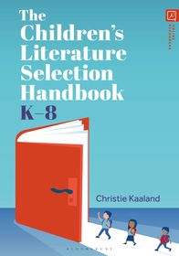 The Children?s Literature Selection Handbook, K?8